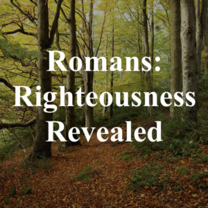 BI-106 Romans - Righteousness Revealed