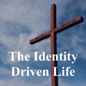 TH-102 The Identity Driven Life