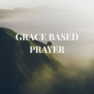 TH-208 Graced Based Prayer